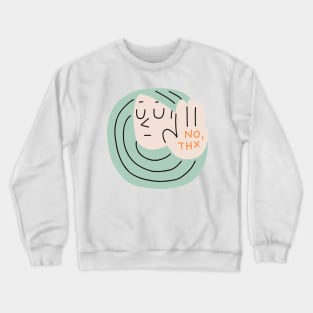 No thanks! Crewneck Sweatshirt